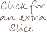 Hand written text saying "Click for an extra slice"