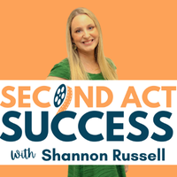 Second Act Success Career Podcast with career and business coach Shannon Russell.