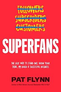 superfans business book by pat flynn