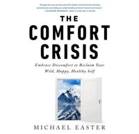Book cover of The Comfort Crisis: Embrace Discomfort To Reclaim Your Wild, Happy, Healthy Self by Michael Easter, featured in the Get Unstuck list on the Xanthe Bookkeeping About page.
