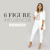 6 Figure Influencer Podcast Artwork Allie Reeves