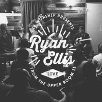 Isla Vista Worship Presents Ryan Ellis Live from the Upper Room II
