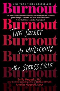 Burnout by Emily Nagoski, and Amelia Nagoski