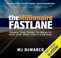 Book cover of The Millionaire Fastlane: Crack the Code to Wealth and Live Rich for a Lifetime by MJ DeMarco, featured in the Grow You list on the Xanthe Bookkeeping About page.