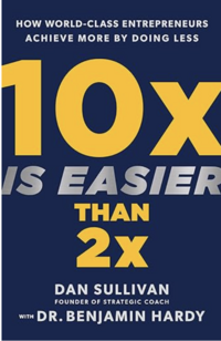 Cover of 10x Is Easier Than 2x by Dan Sullivan and Dr. Benjamin Hardy. The background is deep blue with large yellow and white text. The design is bold and straightforward, emphasizing the productivity message.