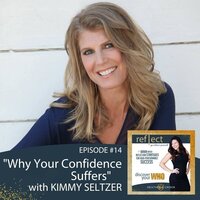 Episode #14 Why Your Confidence Suffers With Special Guest Kimmy Seltzer and Host Heather J. Crider Go Reflect Yourself Podcast 