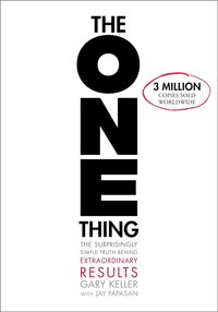 "The ONE Thing: The Surprisingly Simple Truth About Extraordinary Results" book cover, offering insights into focusing on the one task that leads to extraordinary achievements.