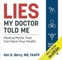 Book cover of Lies My Doctor Told Me Second Edition: Medical Myths That Can Harm Your Health by Dr. Ken Berry, featured in the Reclaim Health list on the Xanthe Bookkeeping About page.