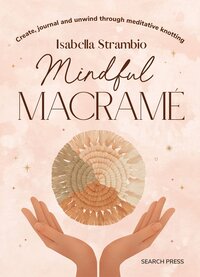 Click here to buy mindful macrame book by Isabella Strambio