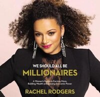 Book cover of We Should All Be Millionaires: A Woman’s Guide to Earning More, Building Wealth, and Gaining Economic Power by Rachel Rodgers, featured in the Grow You list on the Xanthe Bookkeeping About page.