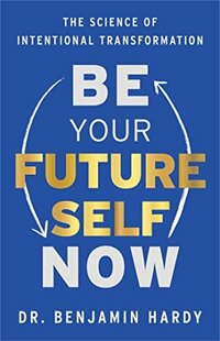 be your future self now book