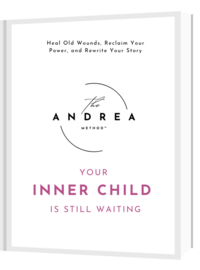 The Andrea Method, A gentle yet powerful workbook that helps you reconnect with your younger self, heal emotional wounds, and rebuild inner safety and self-trust.