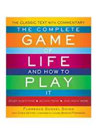The Complete Game of Life and How To Play by Florence Scovel Shinn
