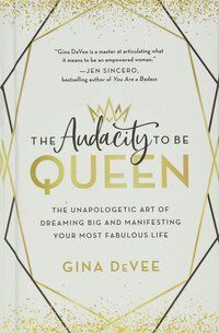 audacity to be queen by gina devee