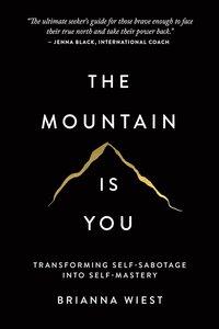 The Mountain Is You By Brianna Wiest