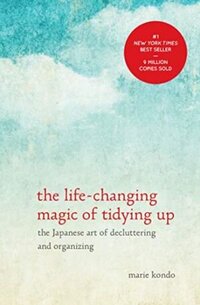 The Life Changing Magic of Tidying Up by Mari Kondo