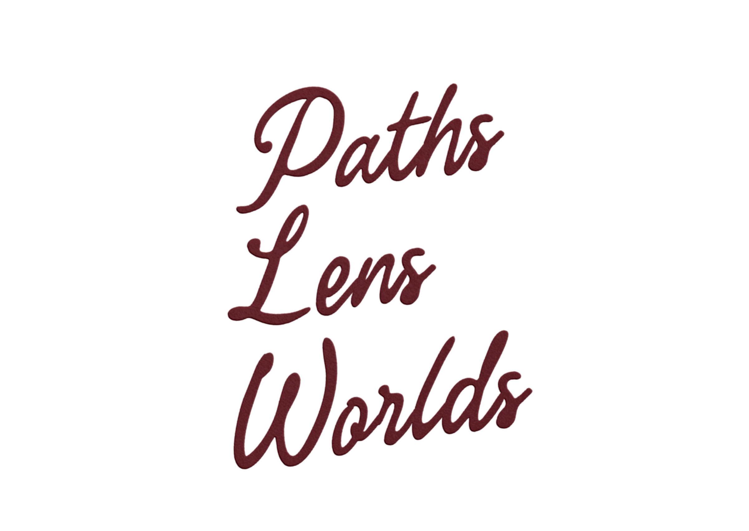 "Paths Lens Worlds"