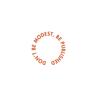 words "don't be modest, be published" curved into circle