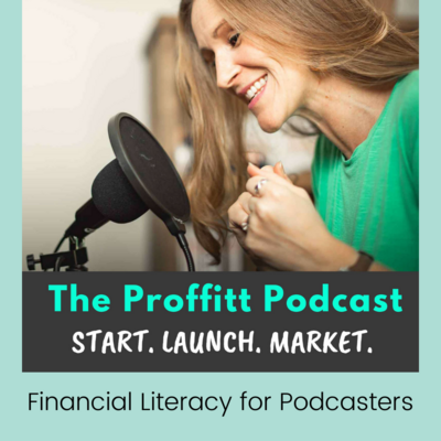 The Proffitt podcast, financial literacy for podcasters