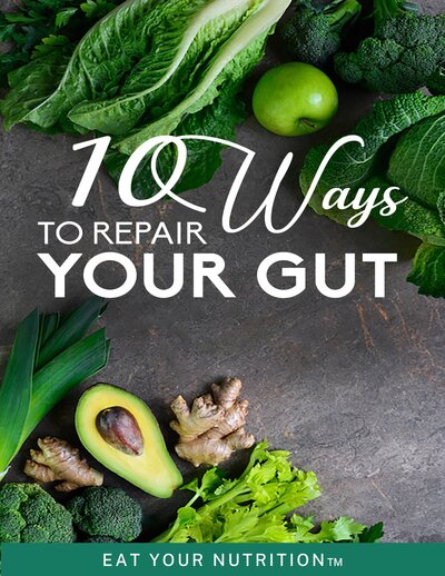 10 Ways to Repair Your Gut - Eat Your Nutrition