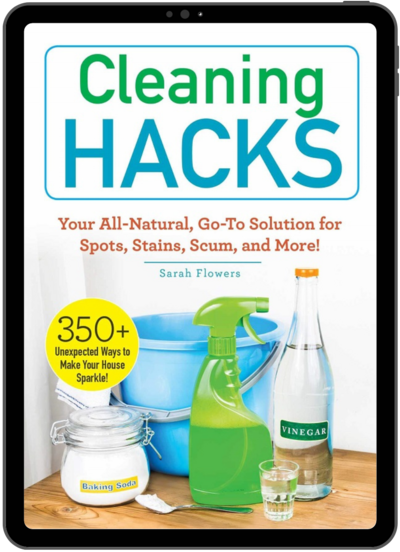 The book, Cleaning Hacks, offers simple, all-natural solutions for every cleaning task.