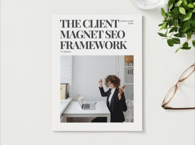 Cover of The Client Magnet SEO Framework workbook for websites, created by Well Curated Studio featuring a businesswoman celebrating success at her desk.