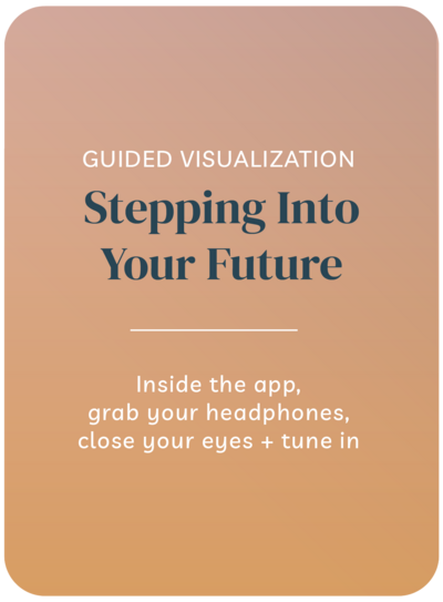 Guided visualization, stepping into your future