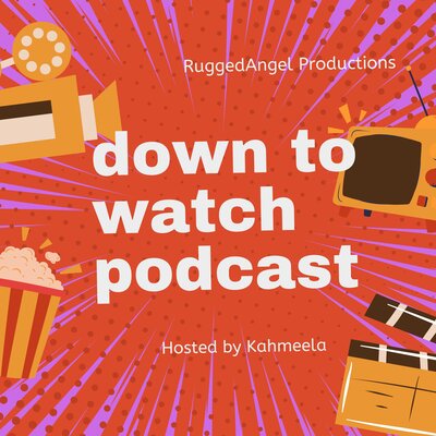 Down to watch podcast