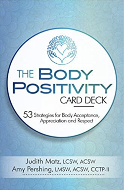 The Body Positivity Card Deck by Judith Matz and Amy Pershing