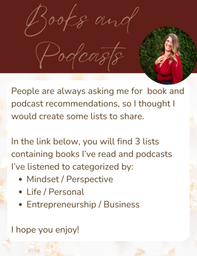 This link contains 3 lists categorized by Mindset/Perspective, Life/Personal and Entrepreneurship/Business of my favorite books and podcasts.