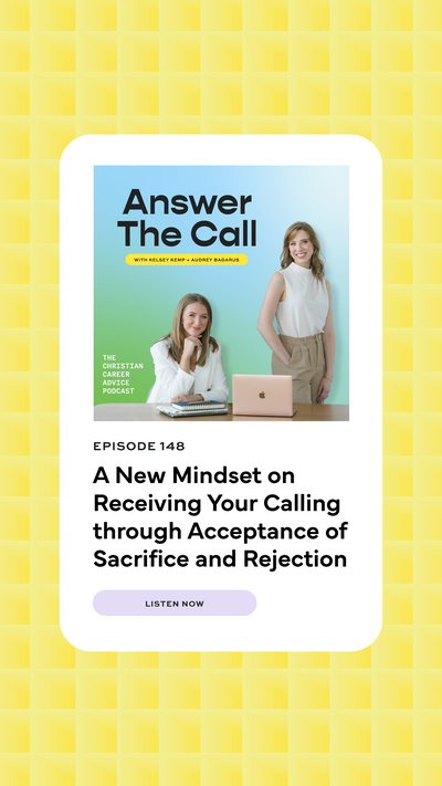 Mockup of the Answer the Call podcast graphic with text that says "episode 148: a new mindset on receiving your calling through acceptance of sacrifice and rejection" and a button that says "listen now" all on top of a yellow grid background