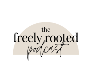 The Freely Rooted Podcast