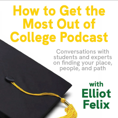 Podcast cover for the How to Get the Most Out of College Podcast, representing an episode featuring College Coach & Student Success Expert, Mya Andersen.