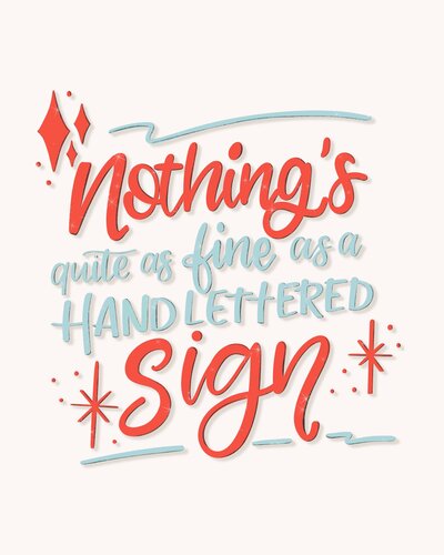 Hand lettered graphic with phrase "nothing's as fine as a hand lettered sign" in vintage style in red and light blue