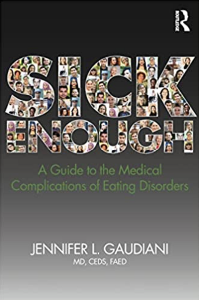 Sick Enough a Guide to the Medical Complications of Eating Disorders by Jennifer L. Gaudini