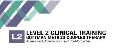 Gottman Method Level 2 certificate for couples therapy training in evidence-based assessment, intervention and co-morbidities