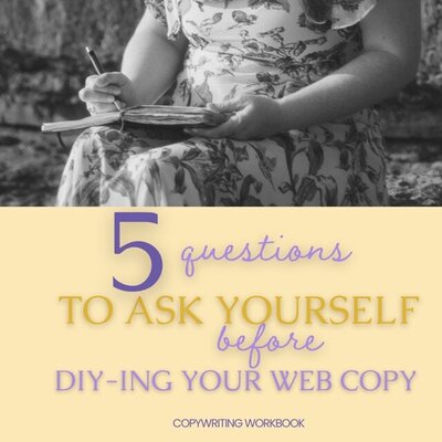 5 questions to ask yourself when you're writing your own website copy 