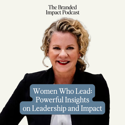 Emily Lampkin, Founder of the Women Leaders Series, on the Branded Impact Podcast.