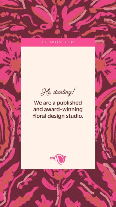Cream box with test that says "Hi darling! We are a published and award-winning floral design studio" with The Tallest Tulip icon at the bottom and a pink floral texture in the background