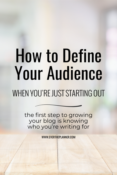 Cover image for the blog post titled How to Define Your Audience When You're Just Starting Out, displayed on a blurred light background with a wooden surface, featuring the subtitle "The first step to growing your blog is knowing who you're writing for."