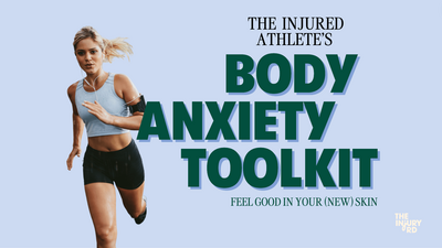 A toolkit to help injured athletes and people with injuries feel confident in their body's and reduce anxiety around weight gain after an injury