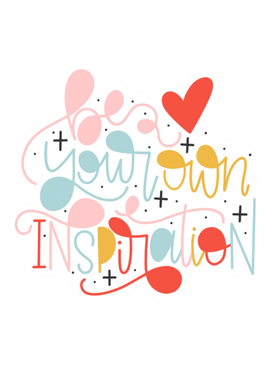 Be Your Own Inspiration multicolored hand lettered quote