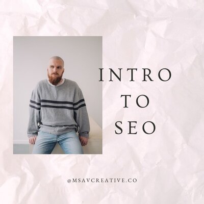 Tanner of Msav Creative Co sits and looks to the left, overlaid on the image is the text "Intro to SEO"