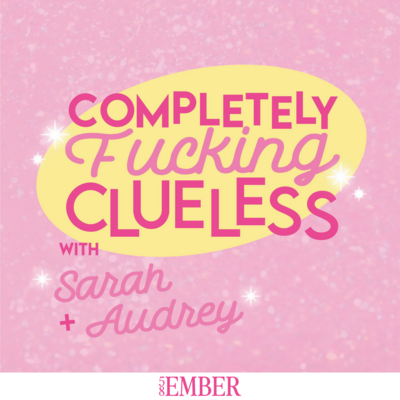 completely fucking clueless podcast cover for 58 ember network