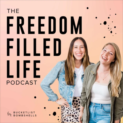 The Freedom Filled Life Podcast by The Bucketlist Bombshells