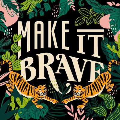 Make it Brave Podcast