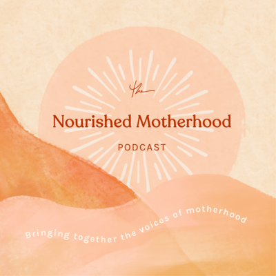Nourished Motherhood Podcast Cover