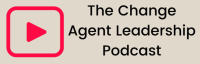 Podcast Change Agent Leadership