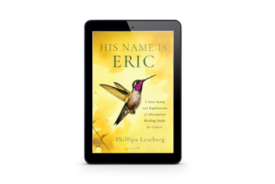The book "His Name Is Eric" by Phillipa Leseberg presents a captivating e-book cover with a hummingbird on a yellow background, embodying its theme: "A Love Story and Exploration of Alternative Healing Paths for Cancer.