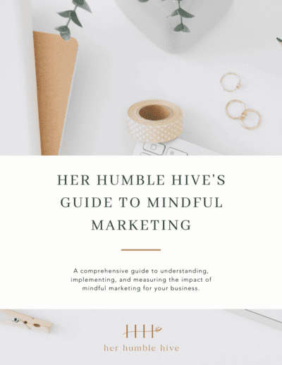 Image of Her Humble Hive's Guide to Mindful Marketing Free Resource Guide